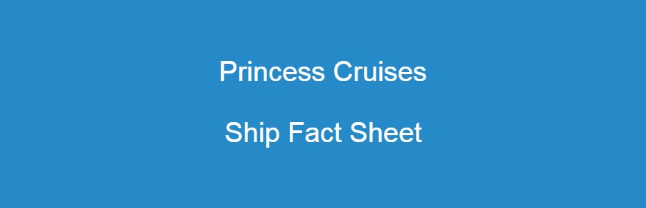 Feature image Princess Cruises Ship Fact Sheet